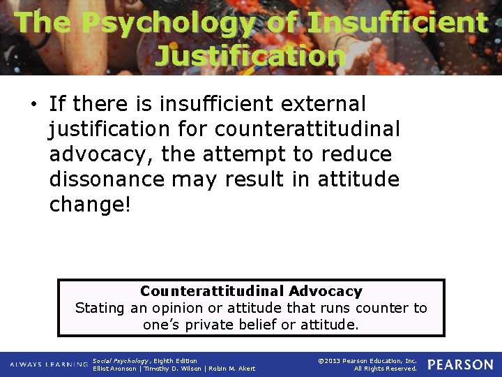 The Psychology of Insufficient Justification • If there is insufficient external justification for counterattitudinal