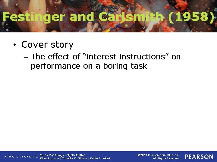 Festinger and Carlsmith (1958) • Cover story – The effect of “interest instructions” on