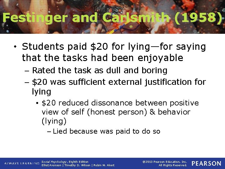 Festinger and Carlsmith (1958) • Students paid $20 for lying—for saying that the tasks