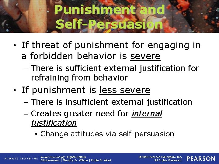 Punishment and Self-Persuasion • If threat of punishment for engaging in a forbidden behavior