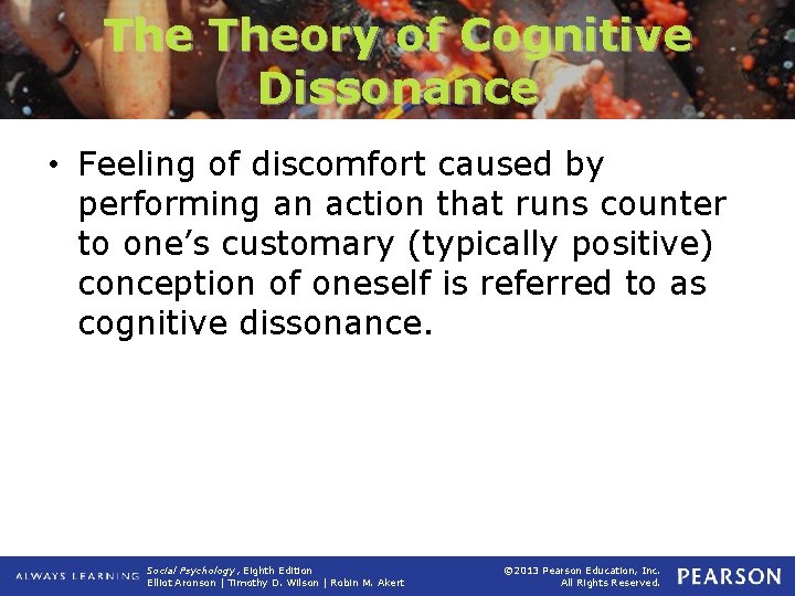 The Theory of Cognitive Dissonance • Feeling of discomfort caused by performing an action