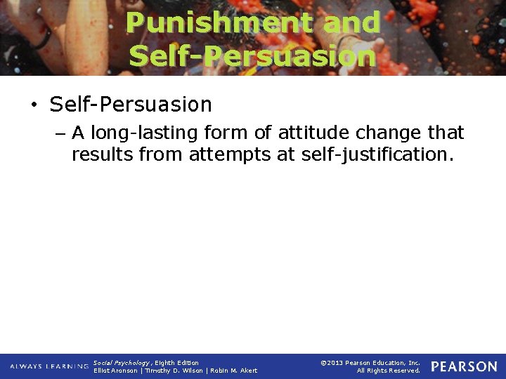 Punishment and Self-Persuasion • Self-Persuasion – A long-lasting form of attitude change that results