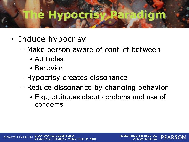 The Hypocrisy Paradigm • Induce hypocrisy – Make person aware of conflict between •