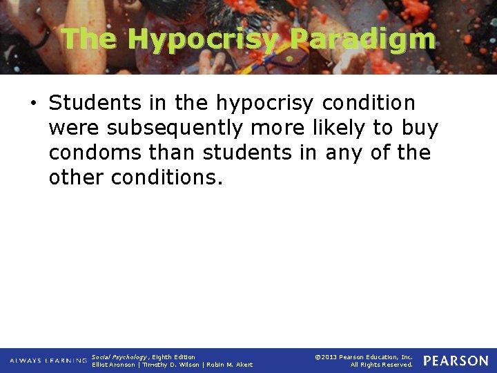 The Hypocrisy Paradigm • Students in the hypocrisy condition were subsequently more likely to