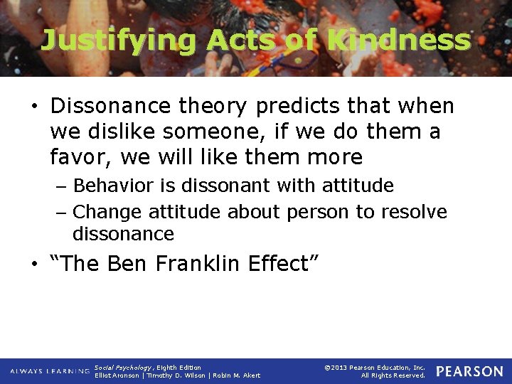 Justifying Acts of Kindness • Dissonance theory predicts that when we dislike someone, if