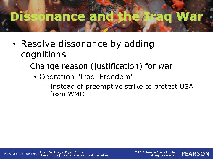 Dissonance and the Iraq War • Resolve dissonance by adding cognitions – Change reason