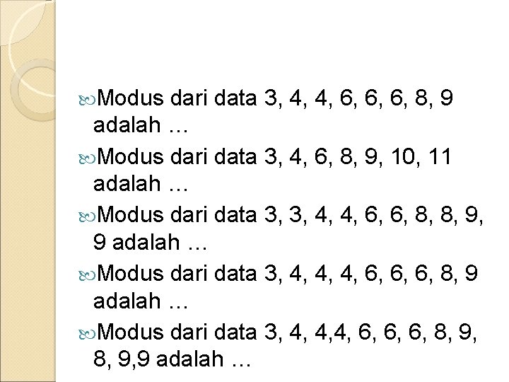  Modus dari data 3, 4, 4, 6, 6, 6, 8, 9 adalah …