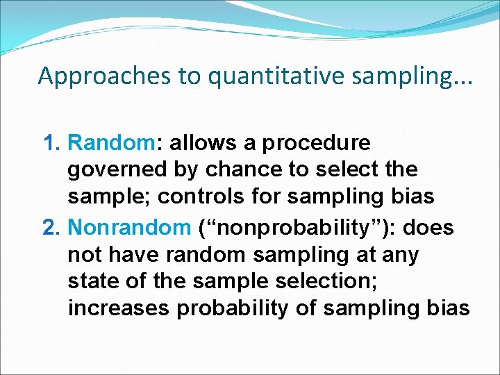 Approaches to quantitative sampling. . . 1. Random: Random allows a procedure governed by