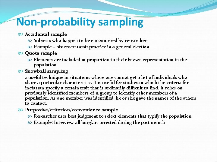 Non-probability sampling Accidental sample Subjects who happen to be encountered by researchers Example –