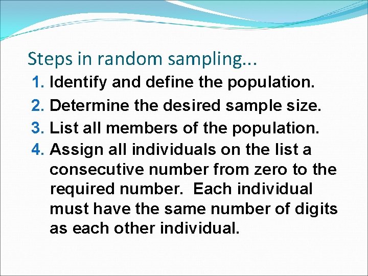 Steps in random sampling. . . 1. Identify and define the population. 2. Determine