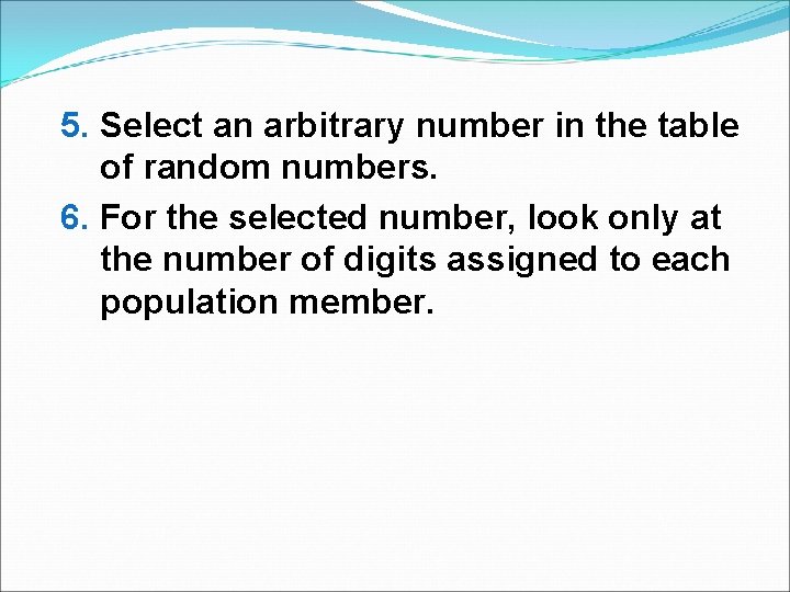 5. Select an arbitrary number in the table of random numbers. 6. For the