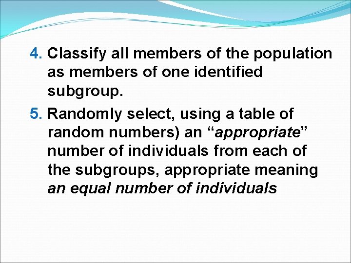 4. Classify all members of the population as members of one identified subgroup. 5.