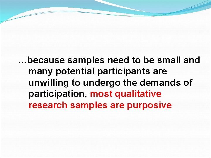 …because samples need to be small and many potential participants are unwilling to undergo