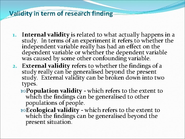 Validity in term of research finding 1. Internal validity is related to what actually