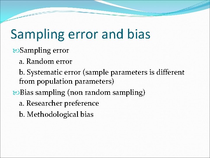 Sampling error and bias Sampling error a. Random error b. Systematic error (sample parameters