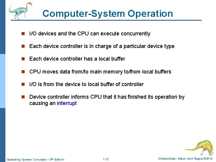 Computer-System Operation n I/O devices and the CPU can execute concurrently n Each device