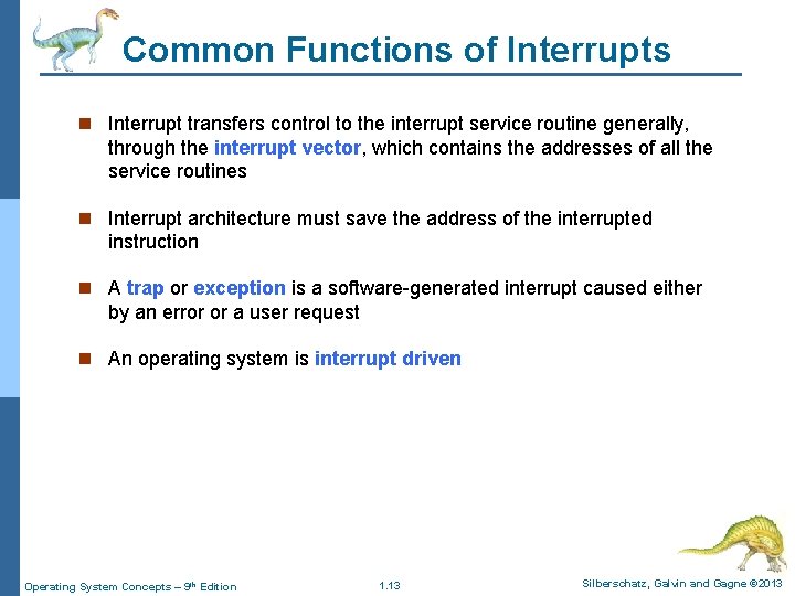 Common Functions of Interrupts n Interrupt transfers control to the interrupt service routine generally,