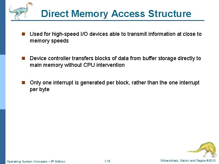 Direct Memory Access Structure n Used for high-speed I/O devices able to transmit information