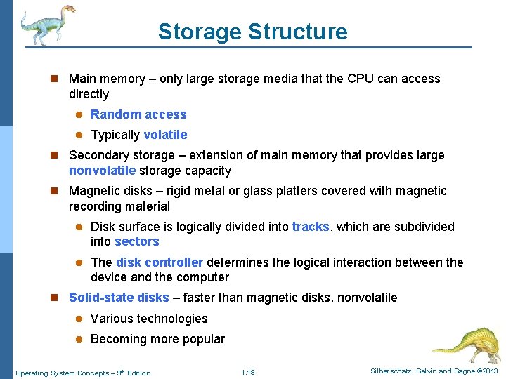 Storage Structure n Main memory – only large storage media that the CPU can