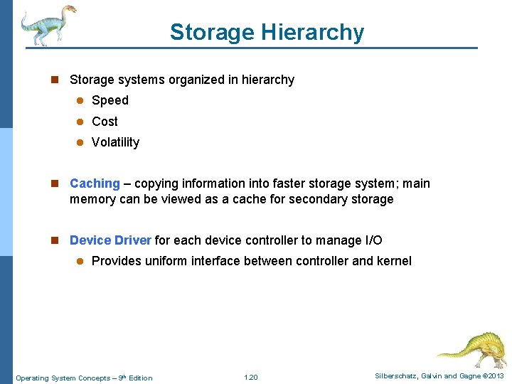 Storage Hierarchy n Storage systems organized in hierarchy l Speed l Cost l Volatility