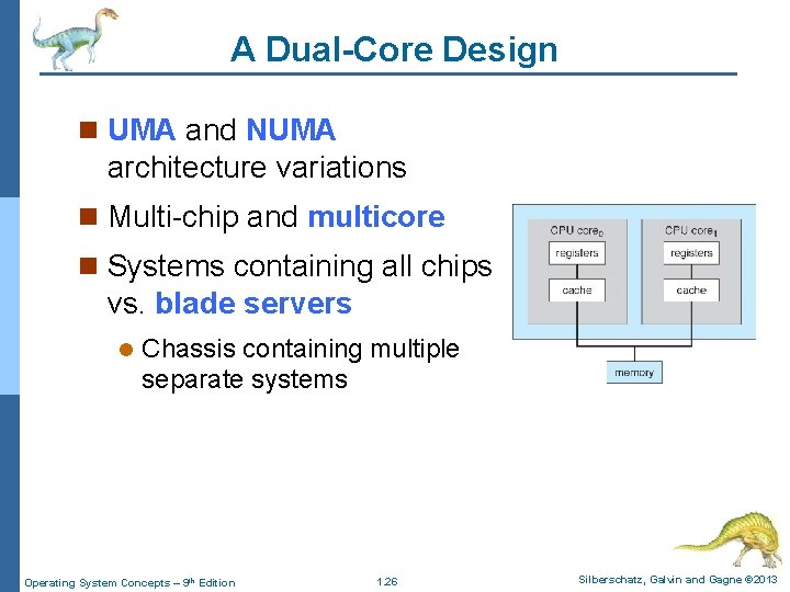 A Dual-Core Design n UMA and NUMA architecture variations n Multi-chip and multicore n