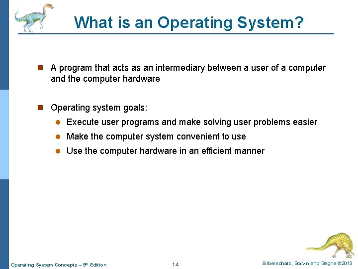 What is an Operating System? n A program that acts as an intermediary between