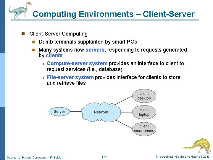 Computing Environments – Client-Server n Client-Server Computing Dumb terminals supplanted by smart PCs l