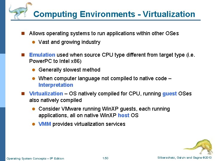 Computing Environments - Virtualization n Allows operating systems to run applications within other OSes