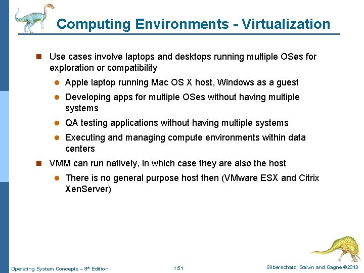 Computing Environments - Virtualization n Use cases involve laptops and desktops running multiple OSes