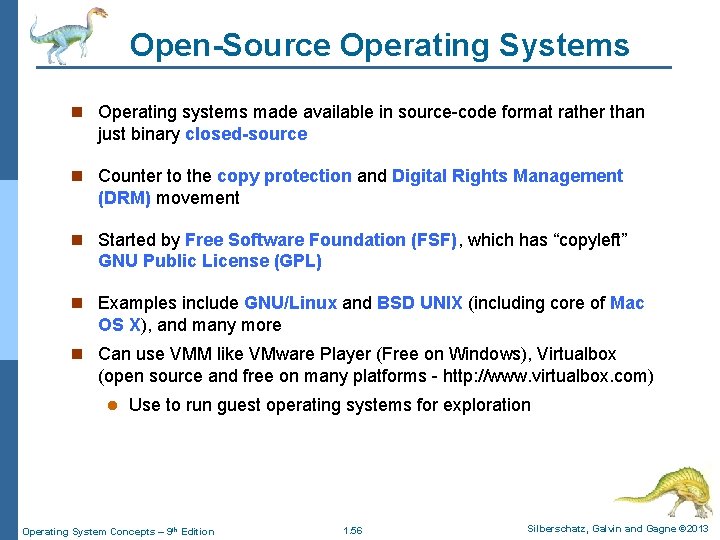 Open-Source Operating Systems n Operating systems made available in source-code format rather than just