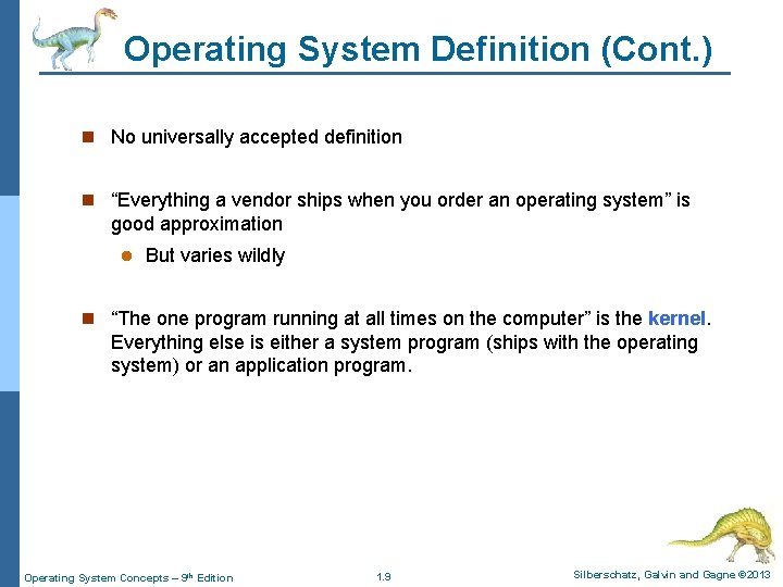 Operating System Definition (Cont. ) n No universally accepted definition n “Everything a vendor