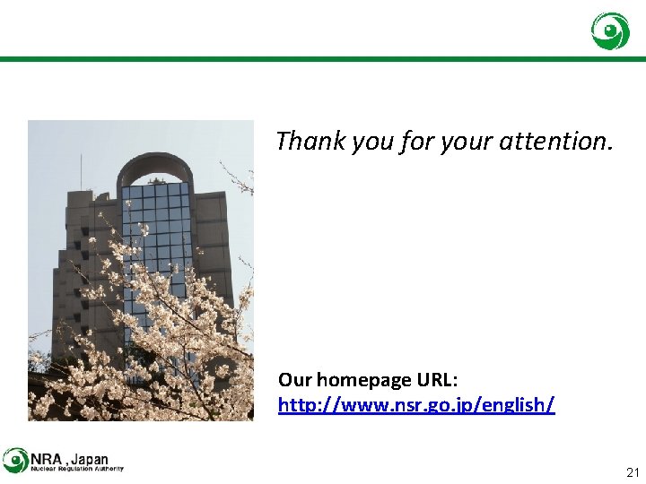 Thank you for your attention. Our homepage URL: http: //www. nsr. go. jp/english/ 21