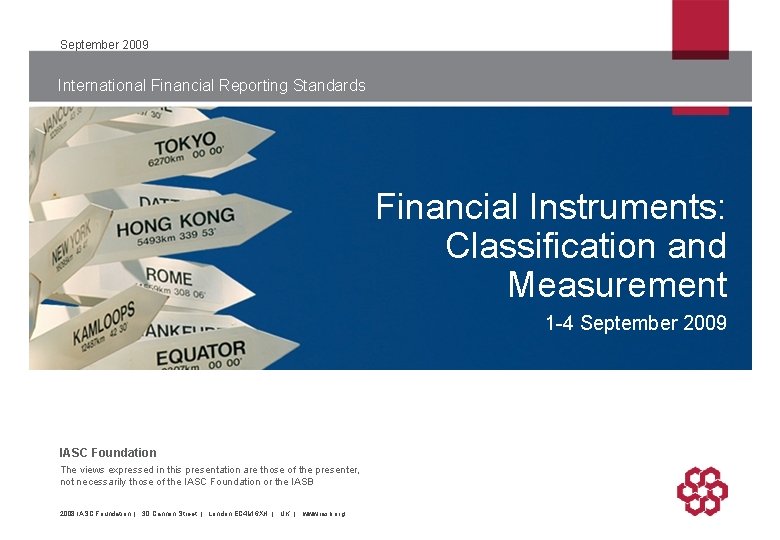 September 2009 International Financial Reporting Standards Financial Instruments: Classification and Measurement 1 -4 September