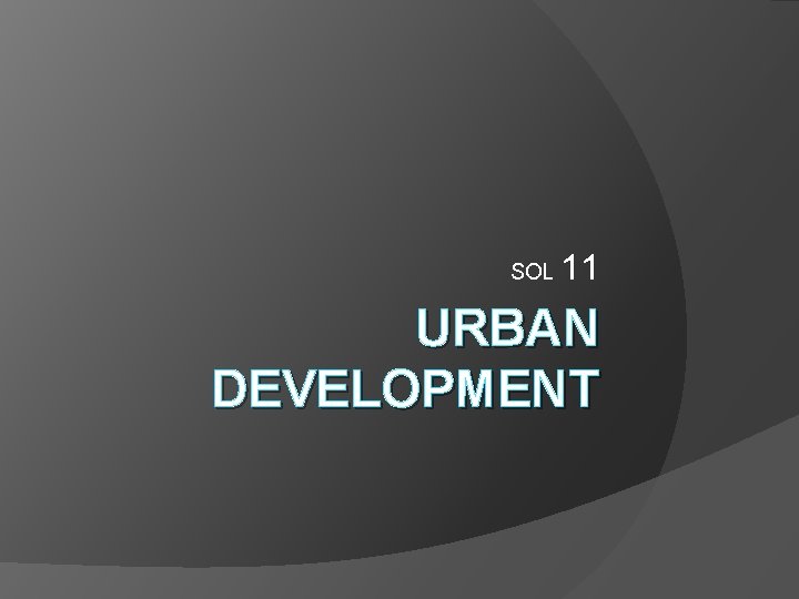 SOL 11 URBAN DEVELOPMENT 