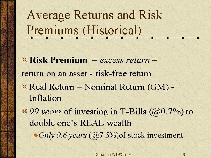 Average Returns and Risk Premiums (Historical) Risk Premium = excess return = return on