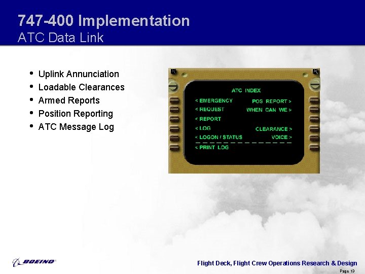 747 -400 Implementation ATC Data Link • • • Uplink Annunciation Loadable Clearances Armed