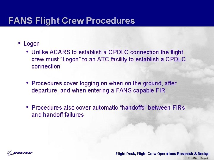 FANS Flight Crew Procedures • Logon • Unlike ACARS to establish a CPDLC connection