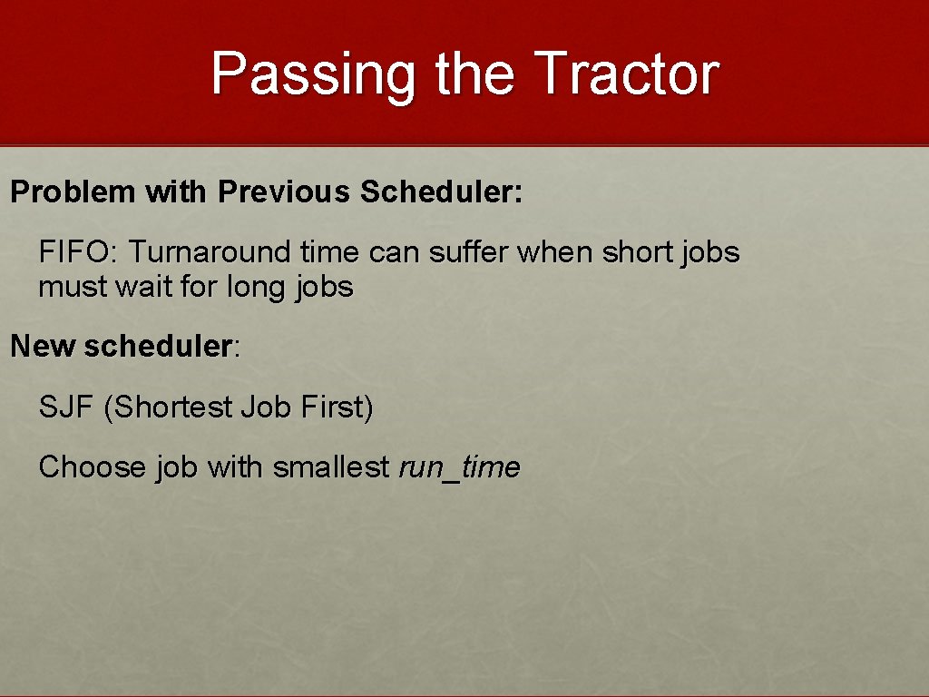 Passing the Tractor Problem with Previous Scheduler: FIFO: Turnaround time can suffer when short