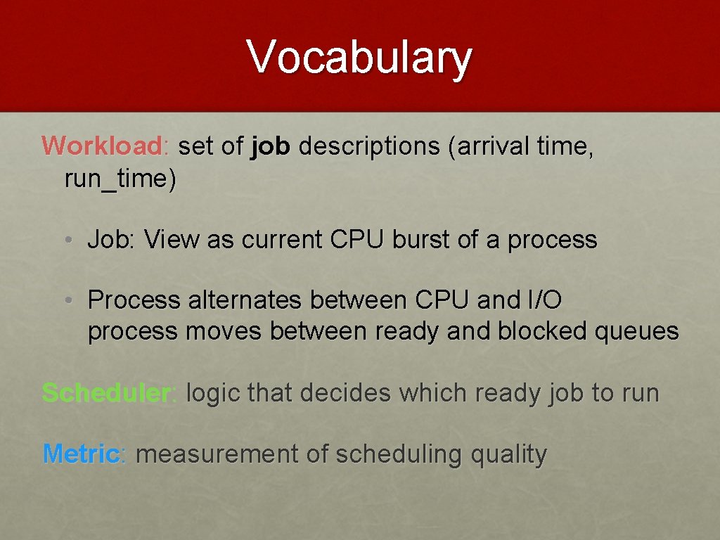 Vocabulary Workload: set of job descriptions (arrival time, run_time) • Job: View as current