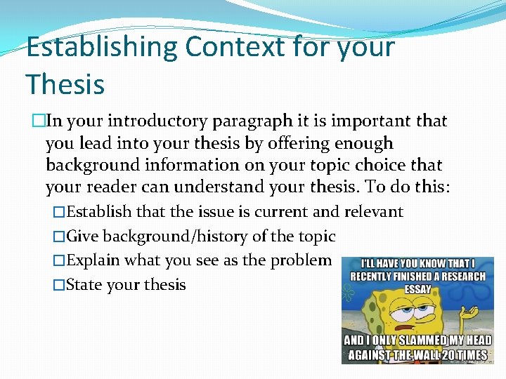 Establishing Context for your Thesis �In your introductory paragraph it is important that you