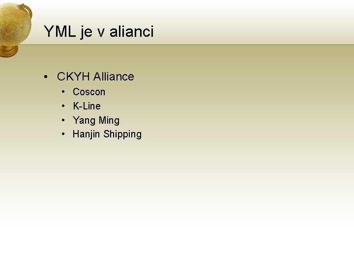 YML je v alianci • CKYH Alliance • • Coscon K-Line Yang Ming Hanjin