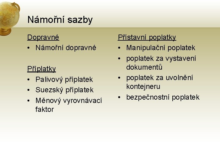 Námořní sazby Dopravné • Námořní dopravné Příplatky • Palivový příplatek • Suezský příplatek •