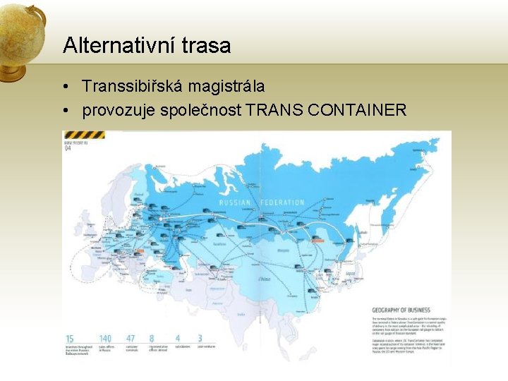 Alternativní trasa • Transsibiřská magistrála • provozuje společnost TRANS CONTAINER 