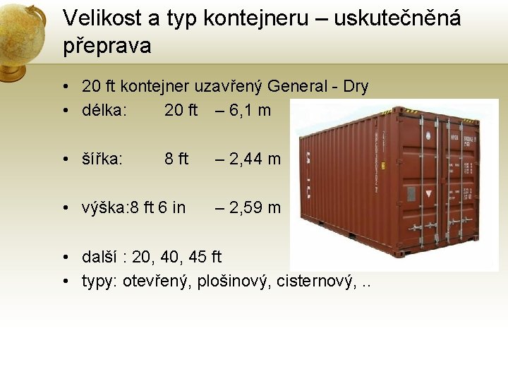 Velikost a typ kontejneru – uskutečněná přeprava • 20 ft kontejner uzavřený General -