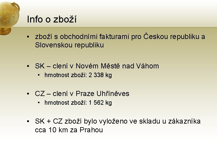 Info o zboží • zboží s obchodními fakturami pro Českou republiku a Slovenskou republiku
