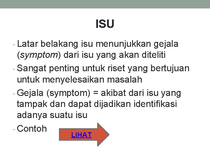 ISU - Latar belakang isu menunjukkan gejala (symptom) dari isu yang akan diteliti -