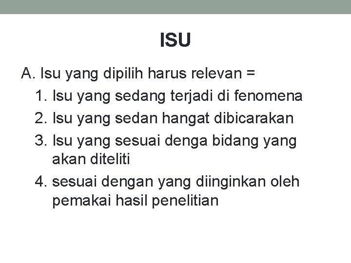 ISU A. Isu yang dipilih harus relevan = 1. Isu yang sedang terjadi di