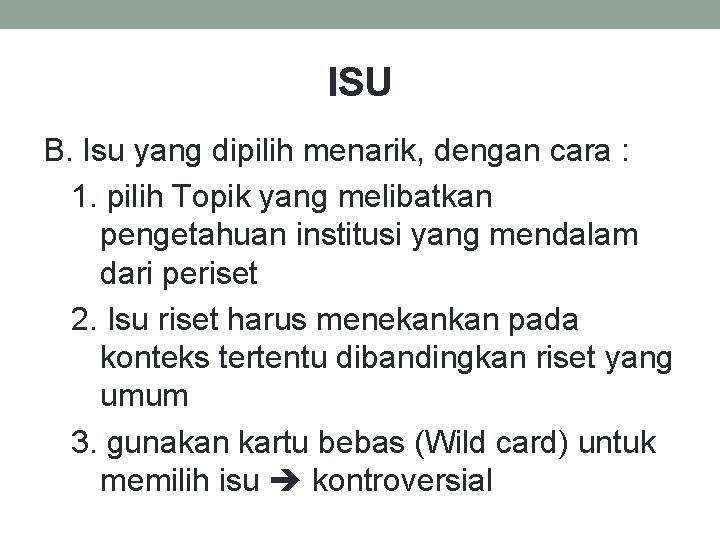 ISU B. Isu yang dipilih menarik, dengan cara : 1. pilih Topik yang melibatkan