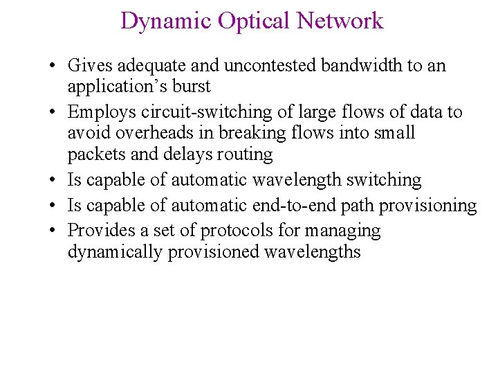 Dynamic Optical Network • Gives adequate and uncontested bandwidth to an application’s burst •