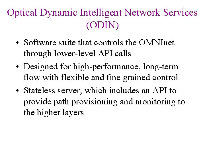 Optical Dynamic Intelligent Network Services (ODIN) • Software suite that controls the OMNInet through